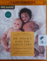Dr Spock's Baby and Child Care - 10th Edition - Fully Revised and Expanded with New Material written by Dr Benjamin Spock MD performed by Donna Postel and Robert Needlman MD on MP3 CD (Unabridged)